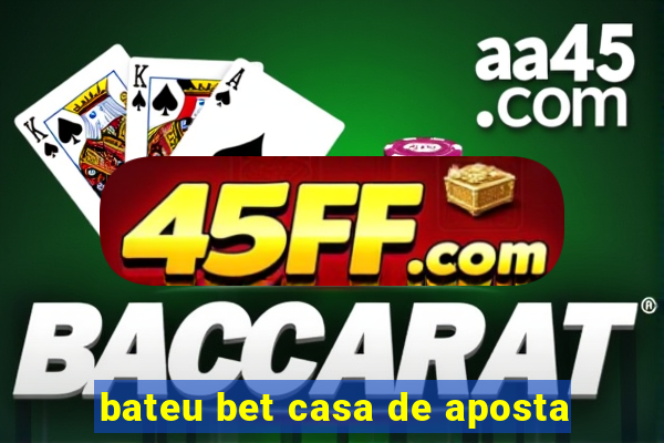 bateu bet casa de aposta